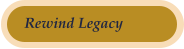 Rewind Legacy
