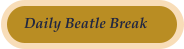 Daily Beatle Break