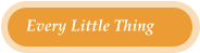 Every Little Thing